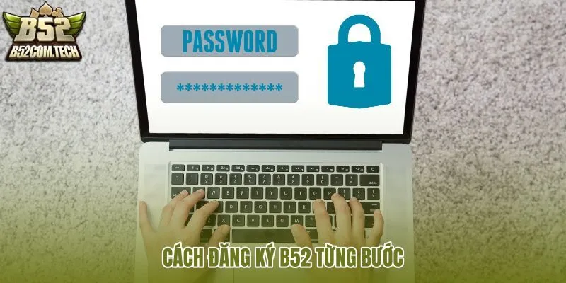 cach-dang-ky-b52-tung-buoc